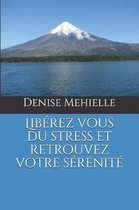 Liberez vous du stress et retrouvez votre serenite