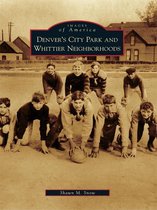 Images of America - Denver's City Park and Whittier Neighborhoods