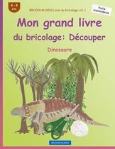 BROCKHAUSEN Livre du bricolage vol. 1 - Mon grand livre du bricolage: Decouper