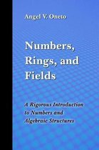 Numbers, Rings, and Fields