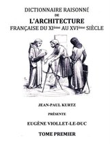 Dictionnaire Raisonne de L'Architecture Francaise Du XIE Au Xvie Siecle Ti