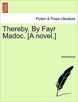 Thereby. by Fayr Madoc. [A Novel.]