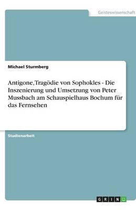 Antigone, Tragödie von Sophokles - Die Inszenierung und Ums ... - cover