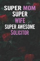 Super Mom Super Wife Super Awesome Solicitor