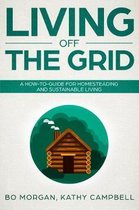 Self Sustainable Living for Beginners- Living Off the Grid