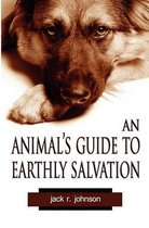 An Animal's Guide to Earthly Salvation