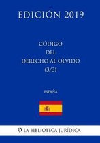 C digo del Derecho Al Olvido (3/3) (Espa a) (Edici n 2019)