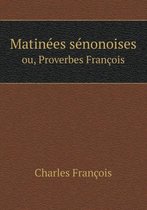 Matinees senonoises ou, Proverbes Francois