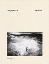 Boekomslag van 'Lara Gasparotto - Ask the Dusk'