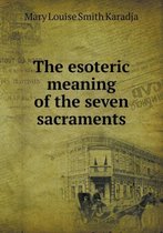 The Esoteric Meaning of the Seven Sacraments