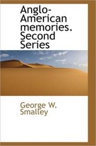 Anglo-American Memories. Second Series