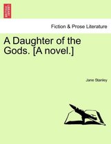 A Daughter of the Gods. [A Novel.]