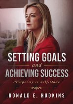 Setting Goals and Achieving Success: Prosperity is Self-Made
