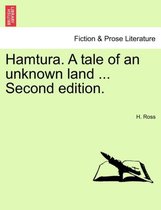 Hamtura. a Tale of an Unknown Land ... Second Edition.