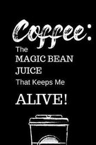 Coffee, the Magic Bean Juice...