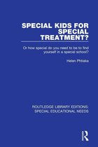 Routledge Library Editions: Special Educational Needs 42 - Special Kids for Special Treatment?