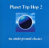 Planet Trip Hop 2: No Underground Classics