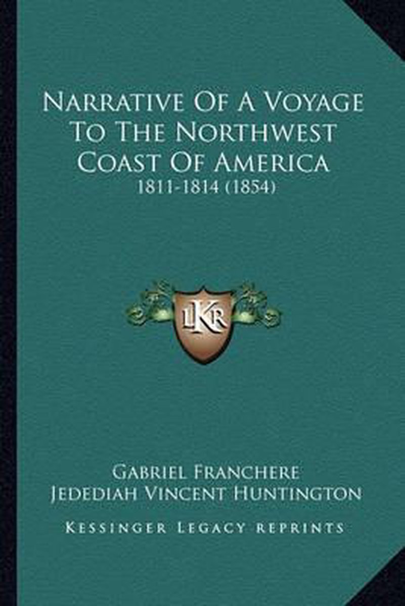 Narrative Of A Voyage To The Northwest Coast Of America van Gabriel Franchere