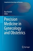 Comprehensive Gynecology and Obstetrics - Precision Medicine in Gynecology and Obstetrics
