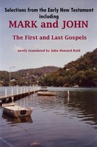 Selections from the Early New Testament including MARK and JOHN, the First and Last Gospels