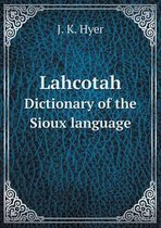 Lahcotah Dictionary of the Sioux language