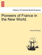 Pioneers of France in the New World.