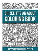 Shizel! It's An Adult Coloring Book