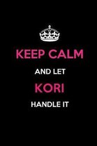 Keep Calm and Let Kori Handle It