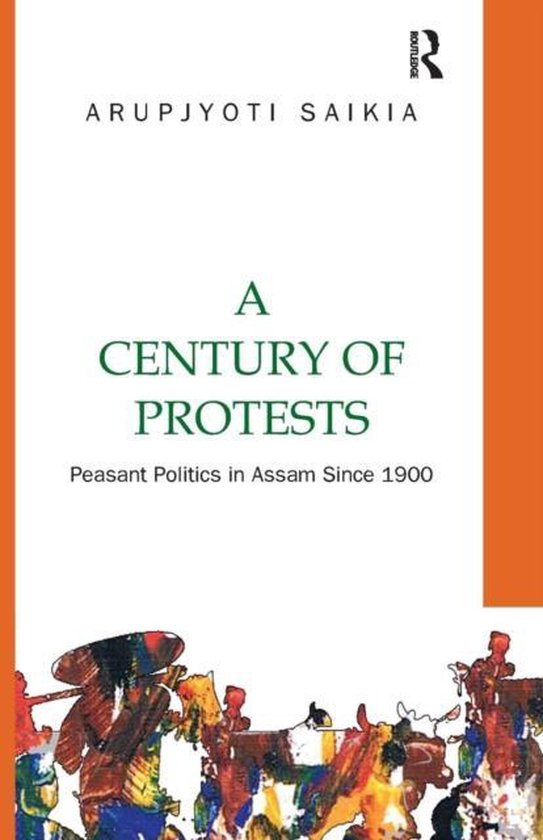 Couverture du livre 'A Century of Protests' avec le sous-titre 'Peasant Politics in Assam Since 1900'. Le nom de l'auteur, ARUPJYOTI SAIKIA, est en haut.