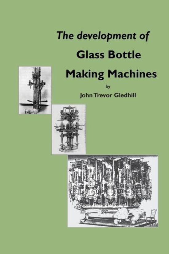 The development of glass bottle making machines - cover