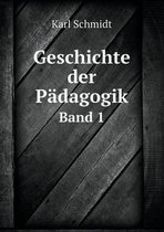 Geschichte der Padagogik Band 1