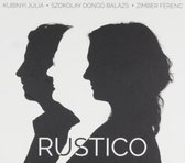 Kubinyi Julia, Szokolay Dongo Balasz, Zimber Ferenc - Rustico (CD)