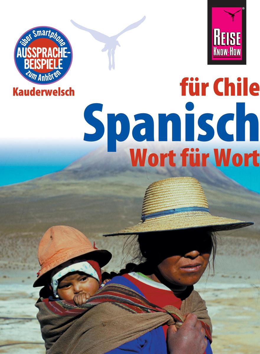 Kauderwelsch 101 - Spanisch für Chile - Wort für Wort: Kauderwelsch-Sprachführer von Reise Know-How - Enno Witfeld