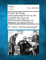 Traite Du Droit International Prive Ou Du Conflit Des Lois de Differentes Nations En Matiere de Droit Prive