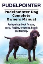 Pudelpointer. Pudelpointer Dog Complete Owners Manual. Pudelpointer book for care, costs, feeding, grooming, health and training.