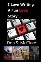 I Love Writing, a Fun Love Story...