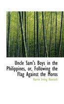 Uncle Sam's Boys in the Philippines, Or, Following the Flag Against the Moros