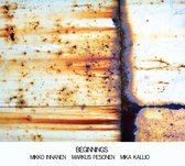 Mikko Innanen, Markus Pesonen, Mika Kallio - Beginnings (CD)