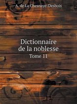 Dictionnaire de la noblesse Tome 11