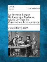 Le Francais Langue Diplomatique Moderne Etude Critique de Conciliation Internationale