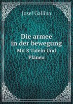 Die armee in der bewegung Mit 8 Tafeln Und Planen