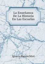 La Ensenanza De La Historia En Las Escuelas