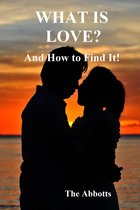 What Is Love?: And How to Find It!