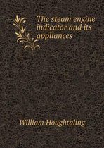 The steam engine indicator and its appliances