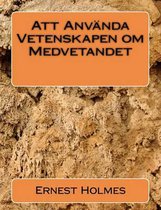 Att Anv nda Vetenskapen Om Medvetandet
