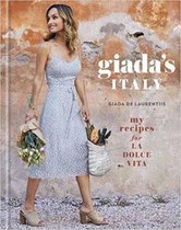 Giada's Italy My Recipes for La Dolce Vita My Recipes for La Dolce Vita A Cookbook