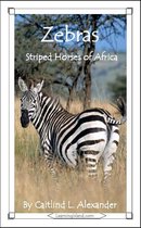 15-Minute Animals - Zebras: Striped Horses of Africa