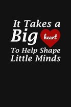 It Takes A Big Heart To Help Shape Little Minds