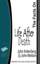 The Facts on - The Facts on Life After Death