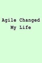 Agile Changed My Life